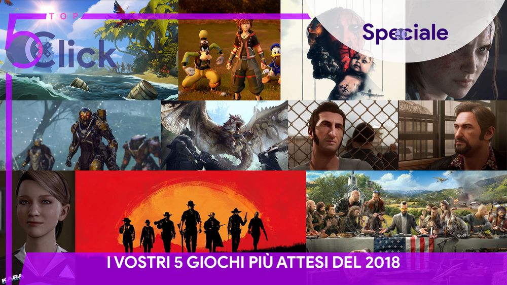 Top 5 Click I VOSTRI 5 GIOCHI PIÙ ATTESI DEL 2018 HD.jpg Top 5 Click I VOSTRI 5 GIOCHI PIÙ ATTESI DEL 2018 HD.jpg